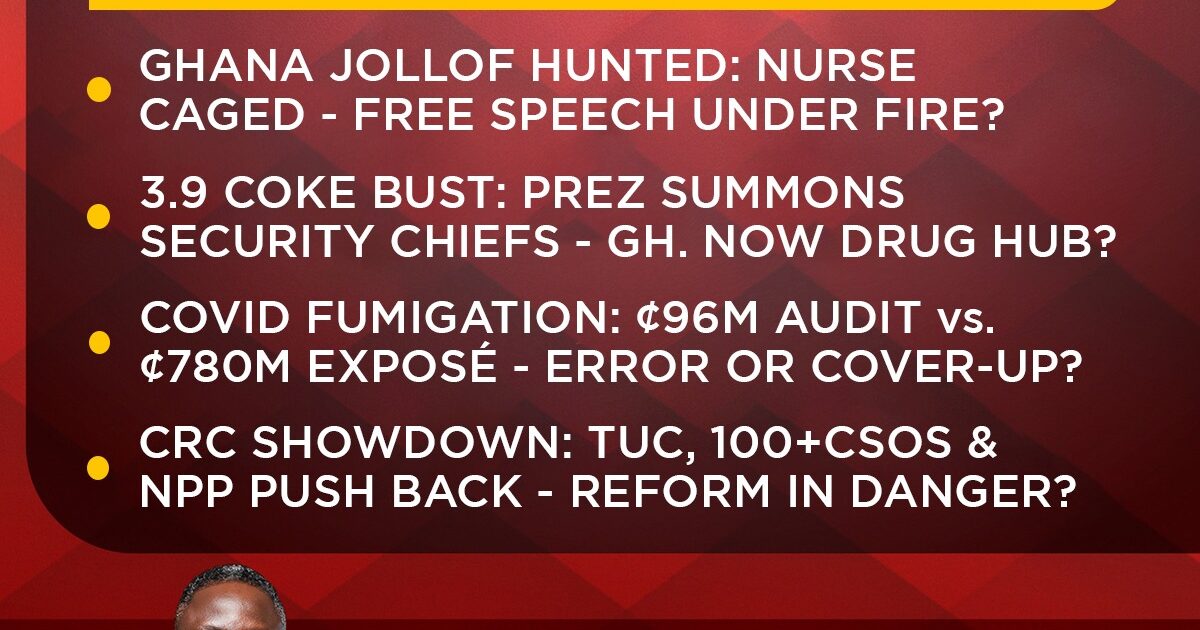 Newsfile to examine Ghana Jollof nurse case, drug seizure and constitutional reform debate
